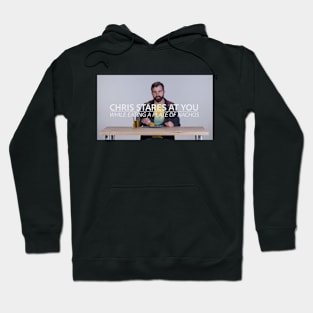 Chris Stares At You While Eating A Plate Of Nachos | 2018 Edition Hoodie